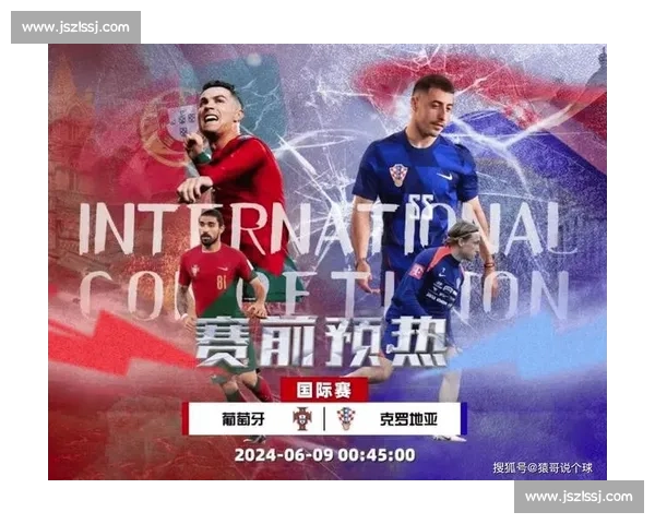 克罗地亚瑞典焦点对决直播前瞻与赛场看点全解析战术较量球星表现走势
